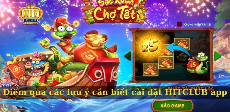 HITCLUB app - Hướng dẫn cài đặt ứng dụng chơi game an toàn 3 Điểm qua các lưu ý cần biết cài đặt HITCLUB app